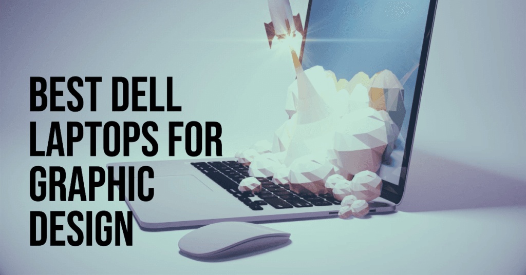 The 5 Best Dell Laptops For Graphic Design Budget Options