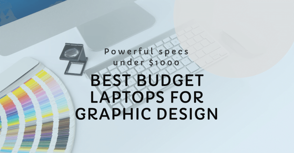 Best Laptops for Graphic Design under 1000
